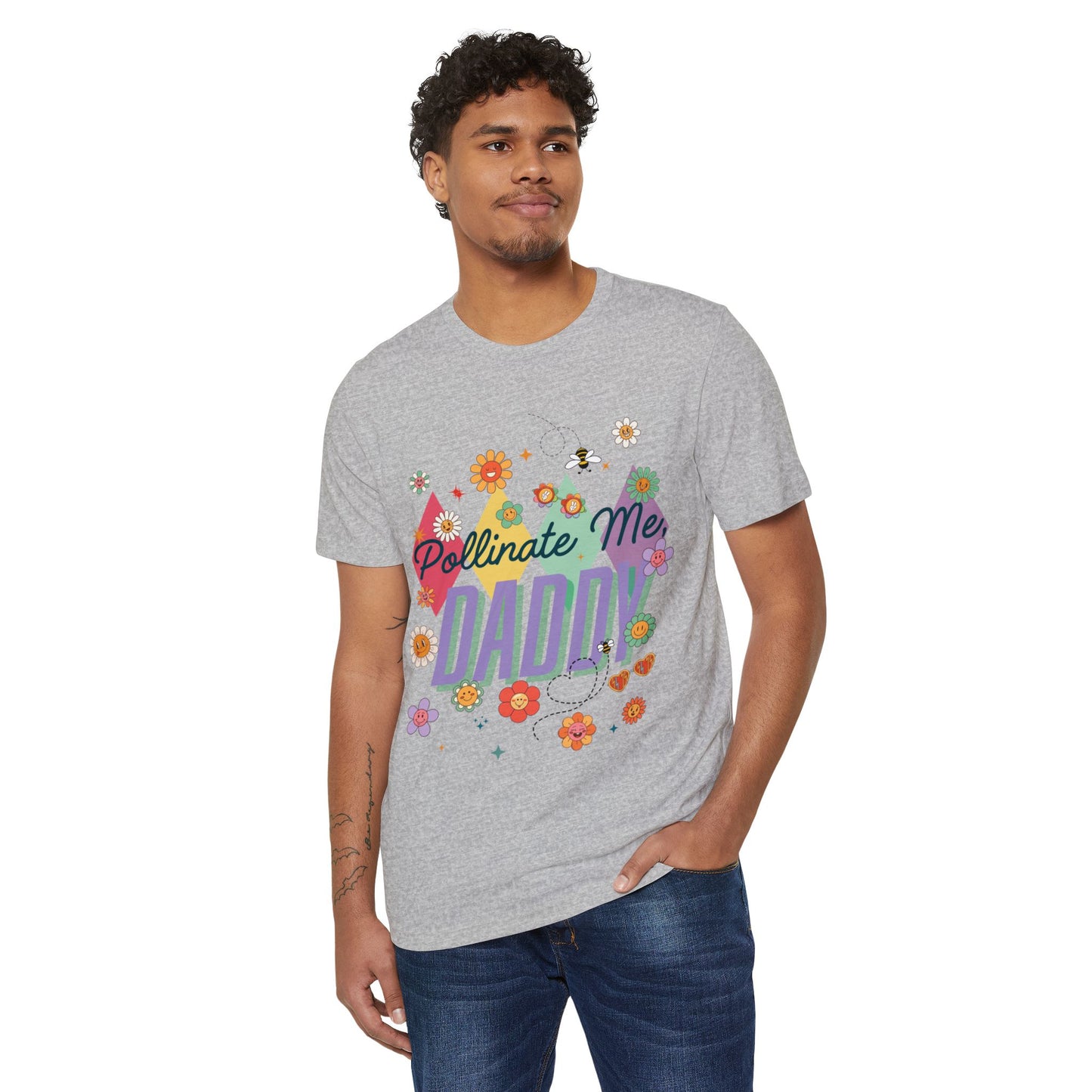 Pollinate Me, Daddy -Eco-Friendly Unisex T-Shirt