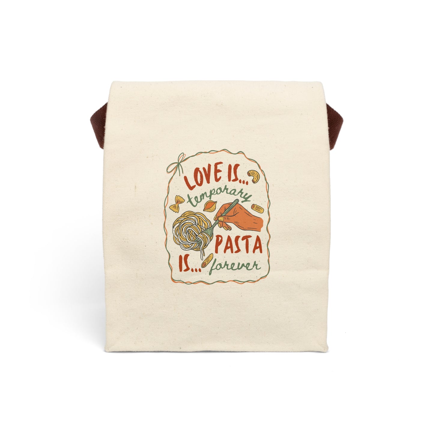 Love is Temporary, Pasta is Forever - 100% Cotton Canvas Lunch Bag with Strap