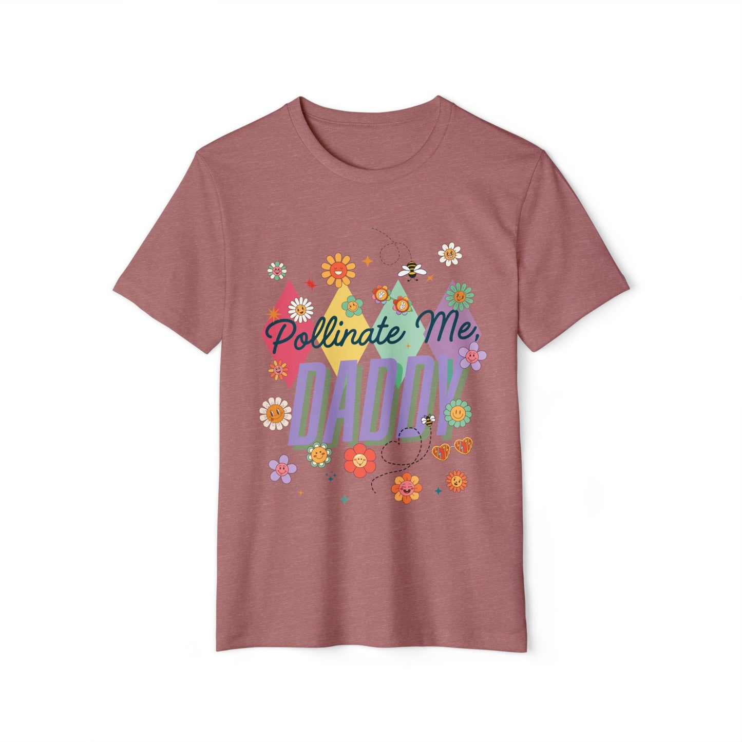 Pollinate Me, Daddy -Eco-Friendly Unisex T-Shirt