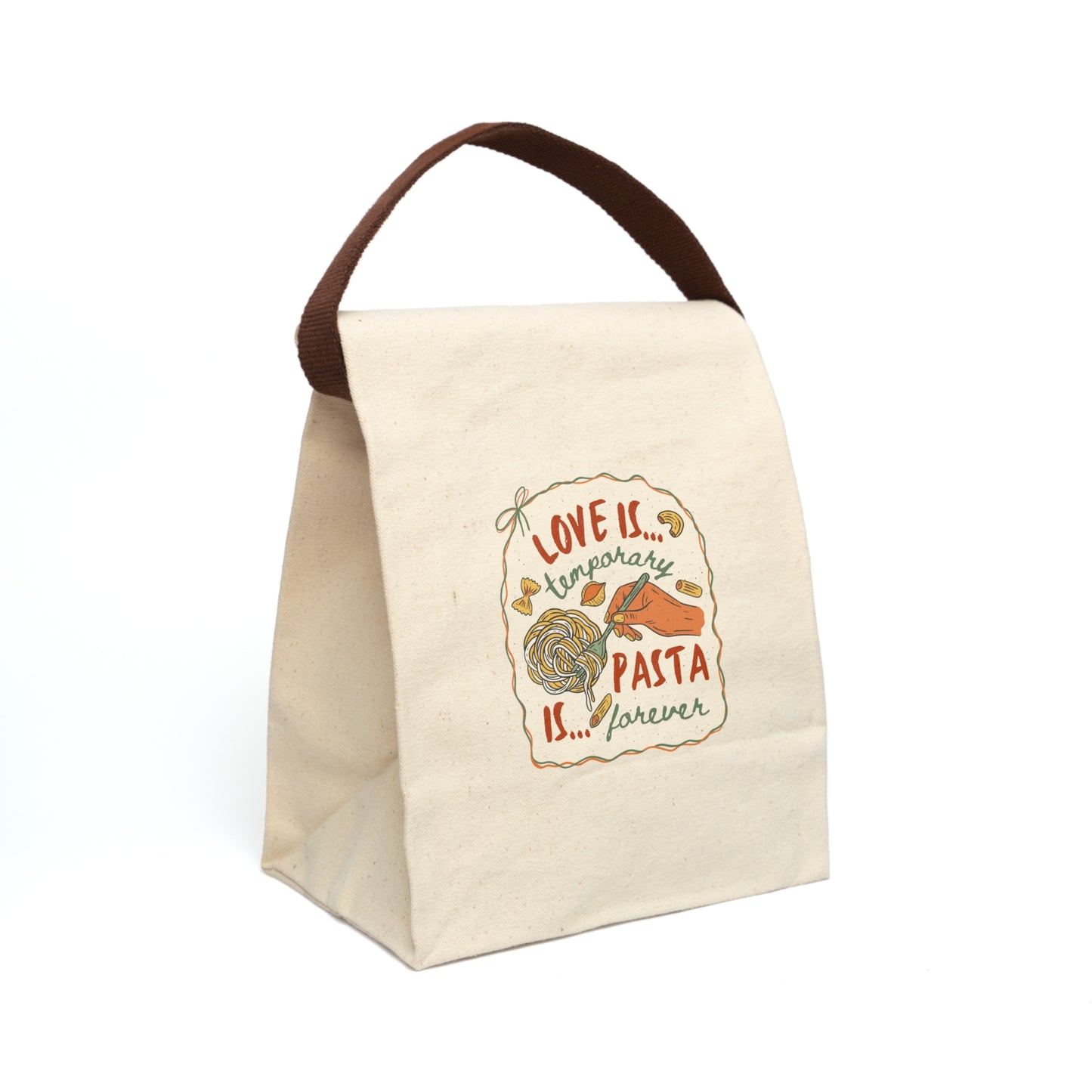 Love is Temporary, Pasta is Forever - 100% Cotton Canvas Lunch Bag with Strap