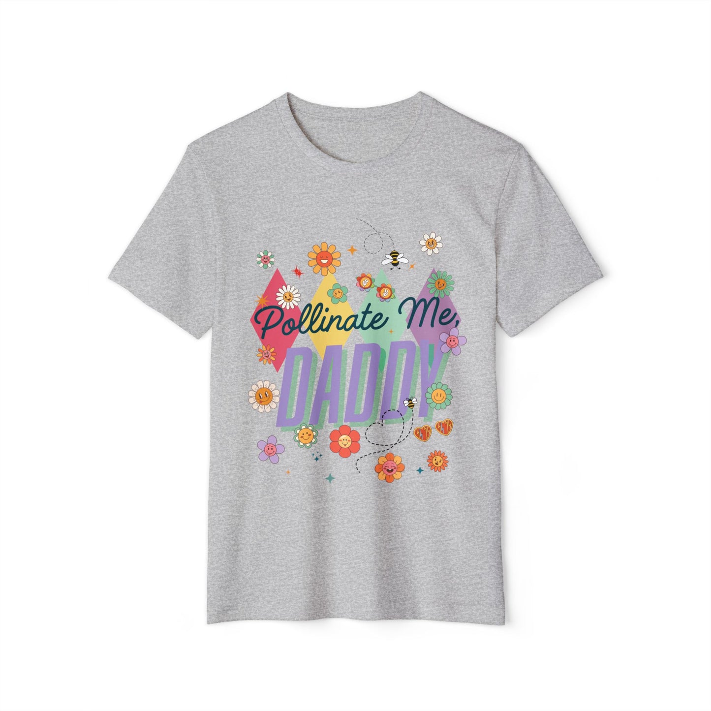Pollinate Me, Daddy -Eco-Friendly Unisex T-Shirt